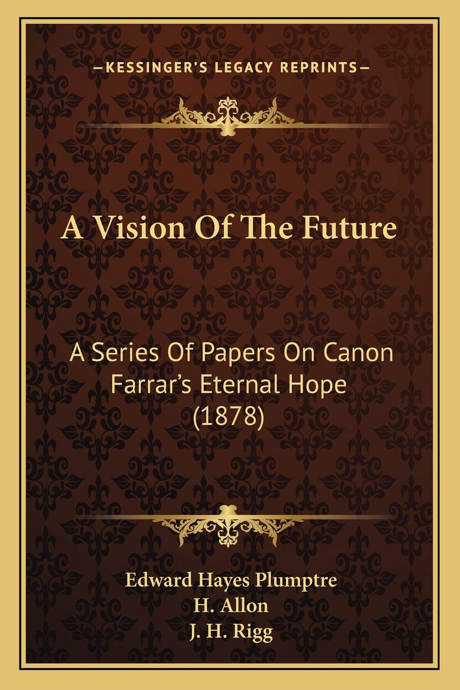 A Vision Of The Future: A Series Of Papers On Canon Farrar's Eternal Hope (1878),Used