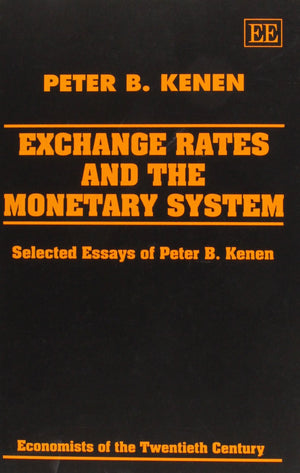 Exchange Rates And The Monetary System: Selected Essays Of Peter B. Kenen (Economists Of The Twentieth Century Series),Used