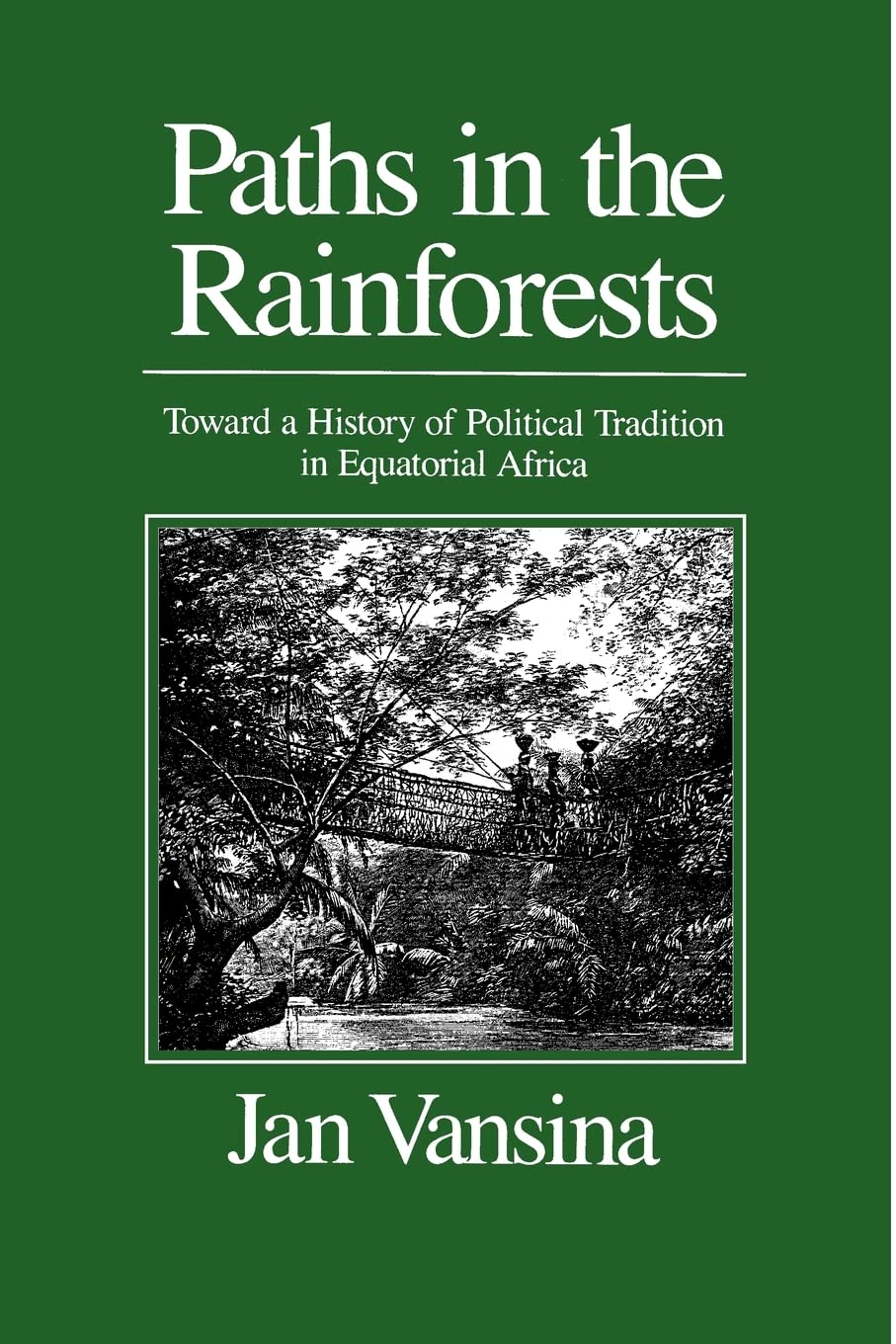 Paths in the Rainforests: Toward a History of Political Tradition in Equatorial Africa,Used