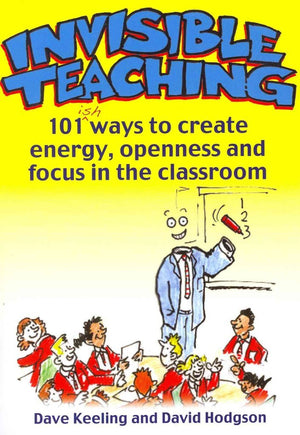 Invisible Teaching: 101 Ways to Create Energy, Openness and Focus in the Classroom,Used