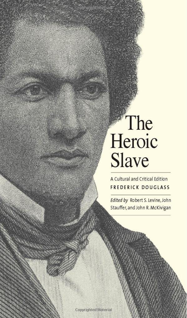 The Heroic Slave: A Cultural And Critical Edition