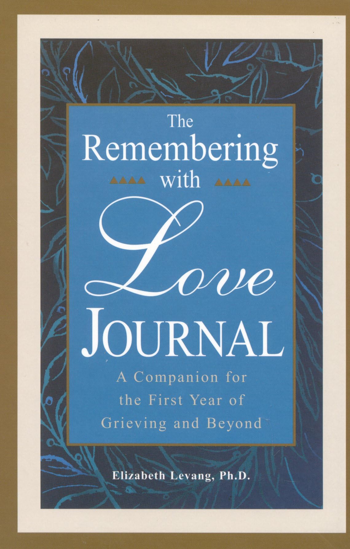 The Remembering With Love Journal: A Companion The First Year Of Grieving And Beyond,Used