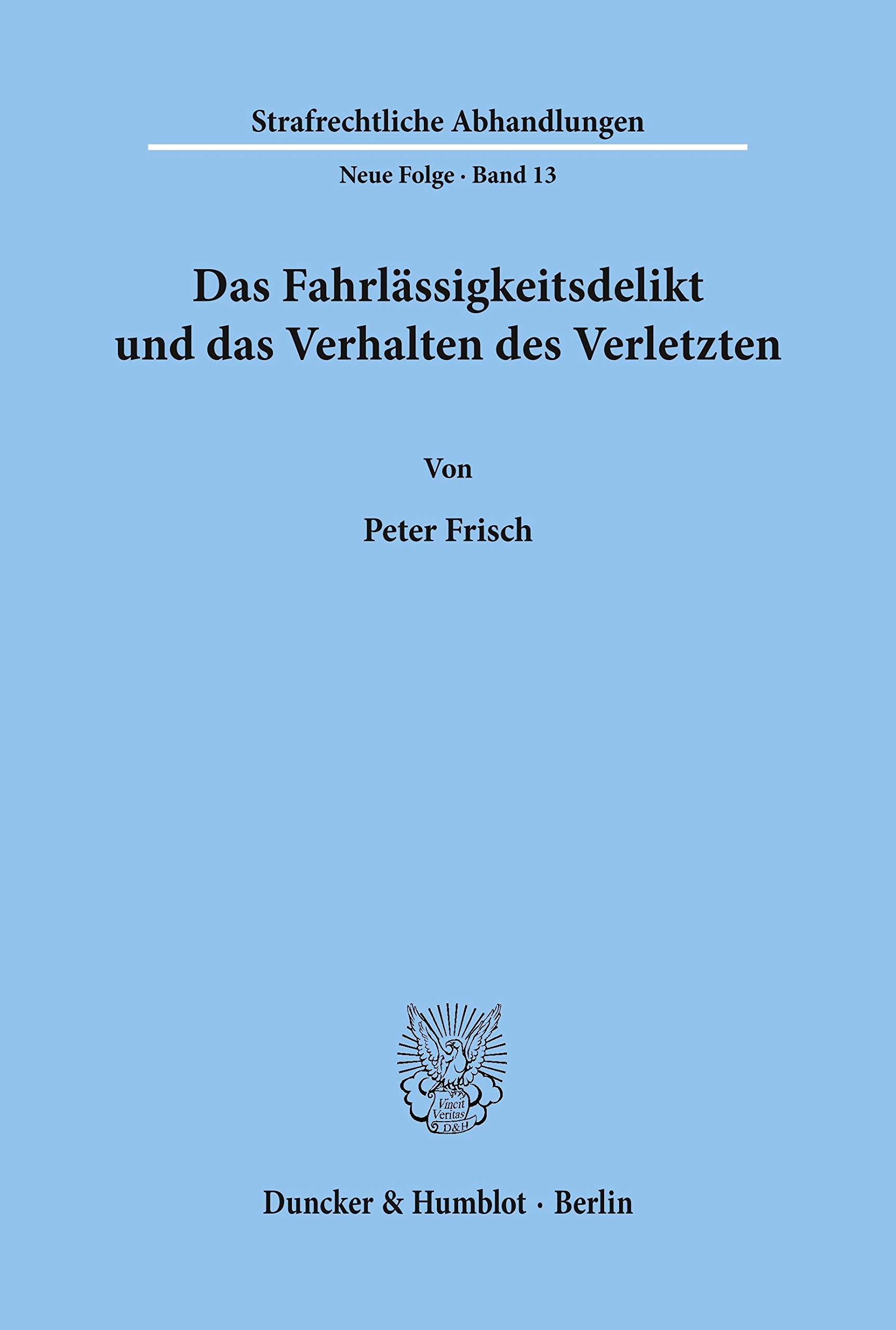 Das Fahrlassigkeitsdelikt Und Das Verhalten Des Verletzten (Strafrechtliche Abhandlungen) (German Edition),Used