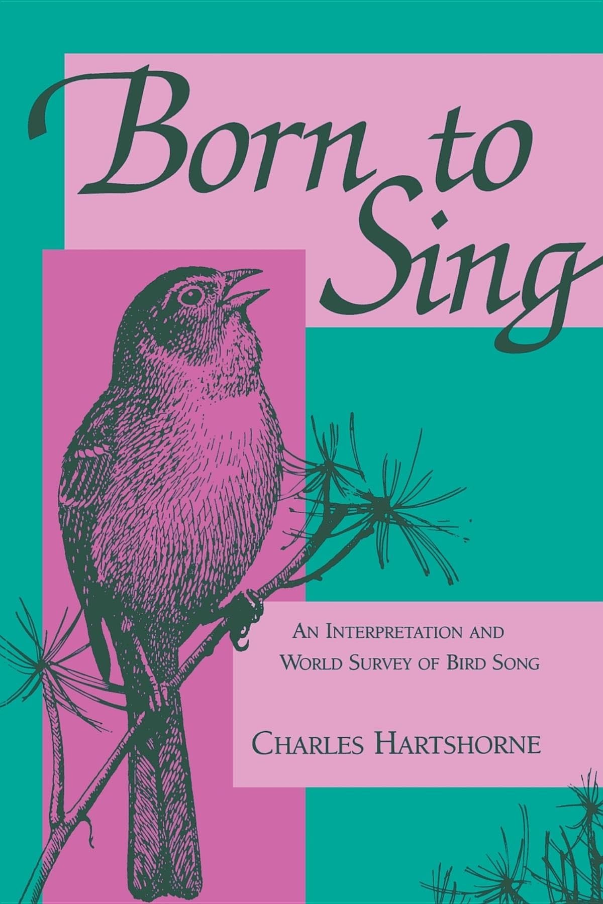 Born to Sing: An Interpretation and World Survey of Bird Song,New