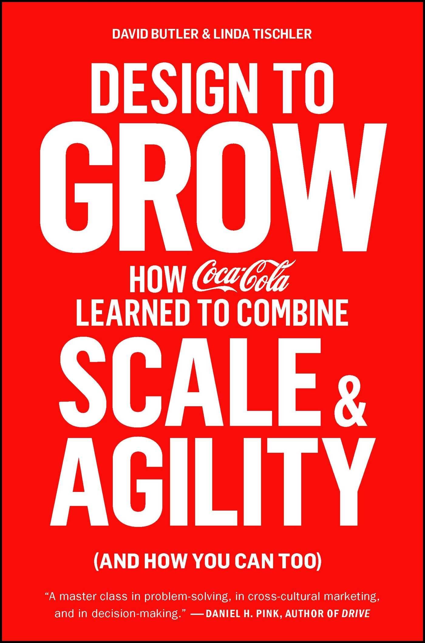 Design to Grow: How CocaCola Learned to Combine Scale and Agility (and How You Can Too),Used