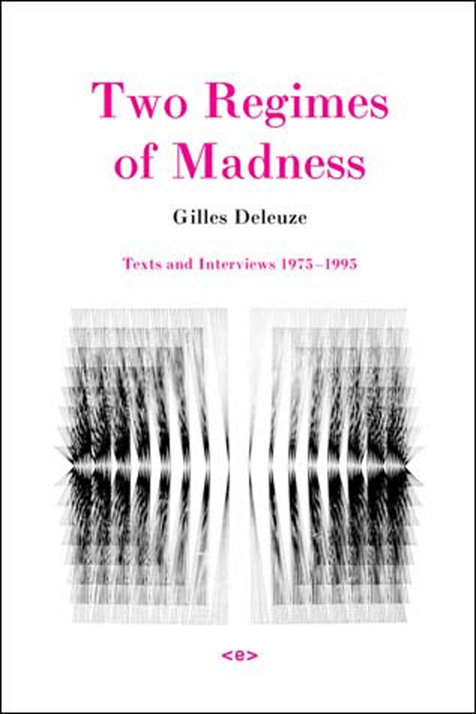 Two Regimes Of Madness, Revised Edition: Texts And Interviews 19751995 (Semiotext(E) / Foreign Agents)
