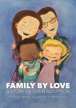 Family By Love: A Story Of Open Adoption,New