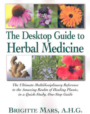 The Desktop Guide to Herbal Medicine: The Ultimate Multidisciplinary Reference to the Amazing Realm of Healing Plants in a Quick,Used