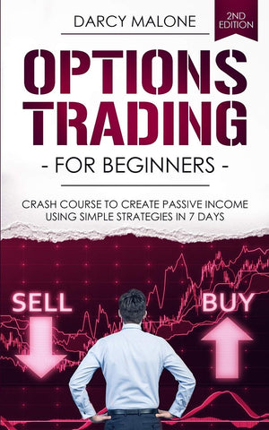 Options Trading for Beginners: Crash Course to Create Passive Income Using Simple Strategies in 7 Days  2ND EDITION,Used