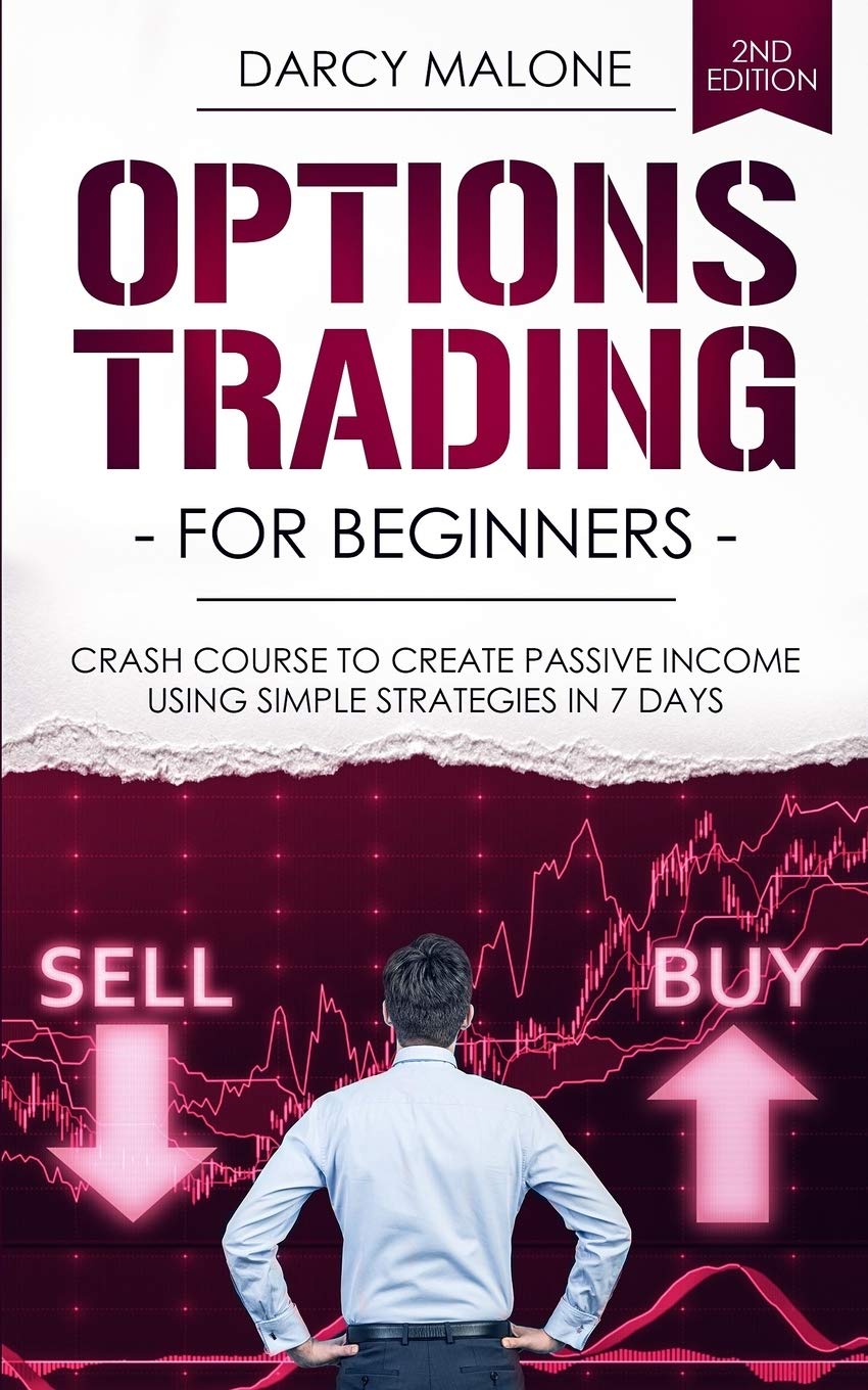 Options Trading for Beginners: Crash Course to Create Passive Income Using Simple Strategies in 7 Days  2ND EDITION,Used