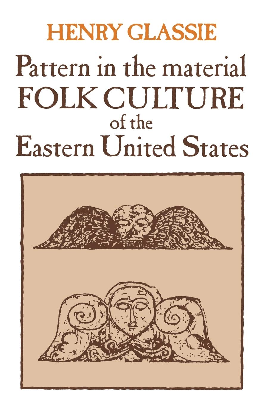 Pattern In The Material Folk Culture Of The Eastern United States (Folklore And Folklife),New
