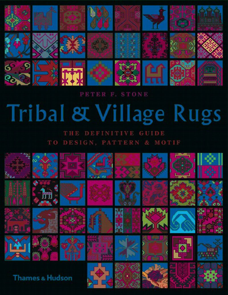 Tribal and Village Rugs: The Definitive Guide to Design, Pattern & Motif,New