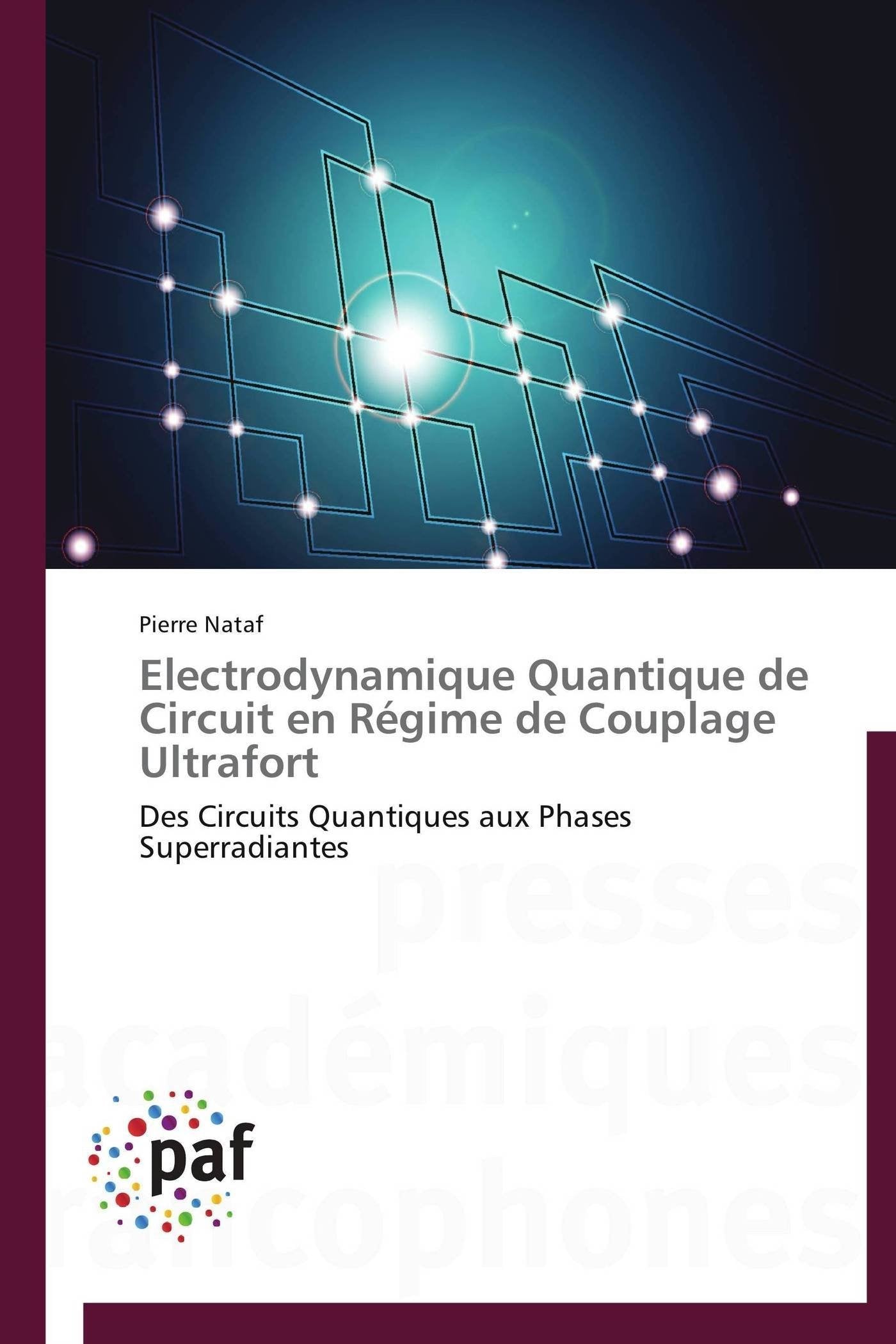 Electrodynamique Quantique de Circuit en Rgime de Couplage Ultrafort: Des Circuits Quantiques aux Phases Superradiantes (Omn.P,Used