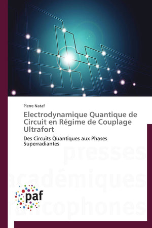 Electrodynamique Quantique de Circuit en Rgime de Couplage Ultrafort: Des Circuits Quantiques aux Phases Superradiantes (Omn.P,Used