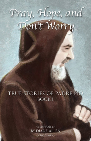 Pray, Hope, And Don'T Worry: True Stories Of Padre Pio Book 1-used