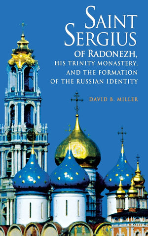Saint Sergius of Radonezh, His Trinity Monastery, and the Formation of the Russian Identity (NIU Series in Orthodox Christian St,Used