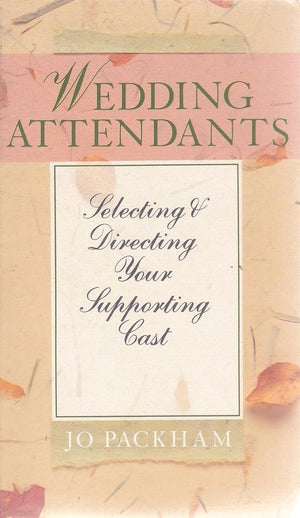Wedding Attendants: Selecting & Directing Your Supporting Cast,Used