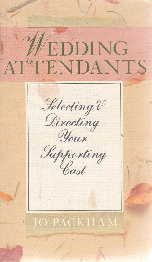Wedding Attendants: Selecting & Directing Your Supporting Cast,Used