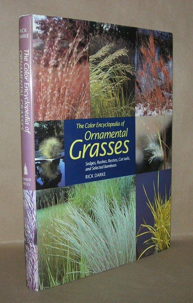 The Color Encyclopedia of Ornamental Grasses: Sedges, Rushes, Restios, Cattails, and Selected Bamboos,Used