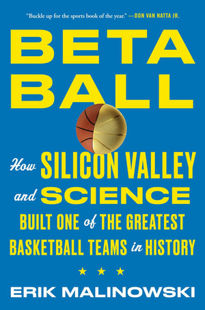Betaball: How Silicon Valley and Science Built One of the Greatest Basketball Teams in History,Used
