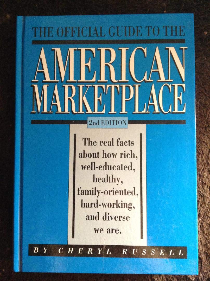 The Official Guide To The American Marketplace: The Real Facts About How Rich, Welleducated, Healthy, Familyoriented, Hardwor,Used