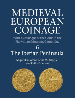 Medieval European Coinage: Volume 6, The Iberian Peninsula (Medieval European Coinage, Series Number 6),Used