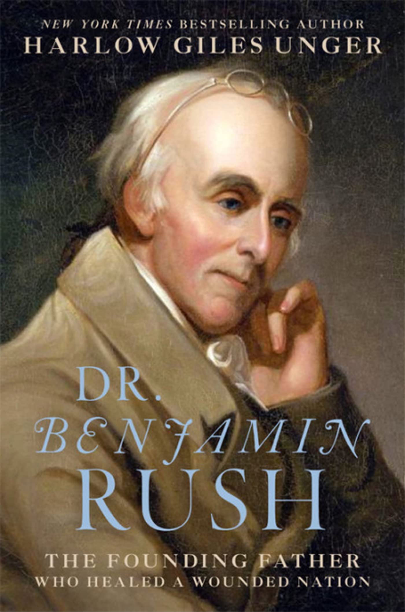 Dr. Benjamin Rush: The Founding Father Who Healed A Wounded Nation