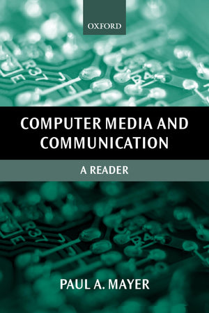 Computer Media And Communication: A Reader (Oxford Readers In Media And Communication Series)