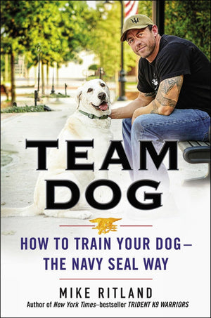 Team Dog: How To Train Your Dogthe Navy Seal Way-new,New
