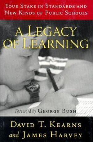 A Legacy Of Learning: Your Stake In Standards And New Kinds Of Public Schools,Used