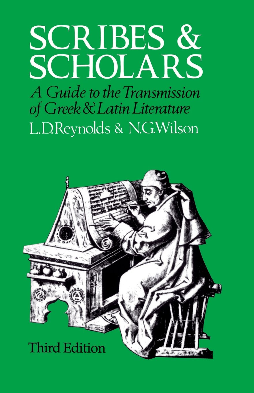 Scribes and Scholars: A Guide to the Transmission of Greek and Latin Literature,New