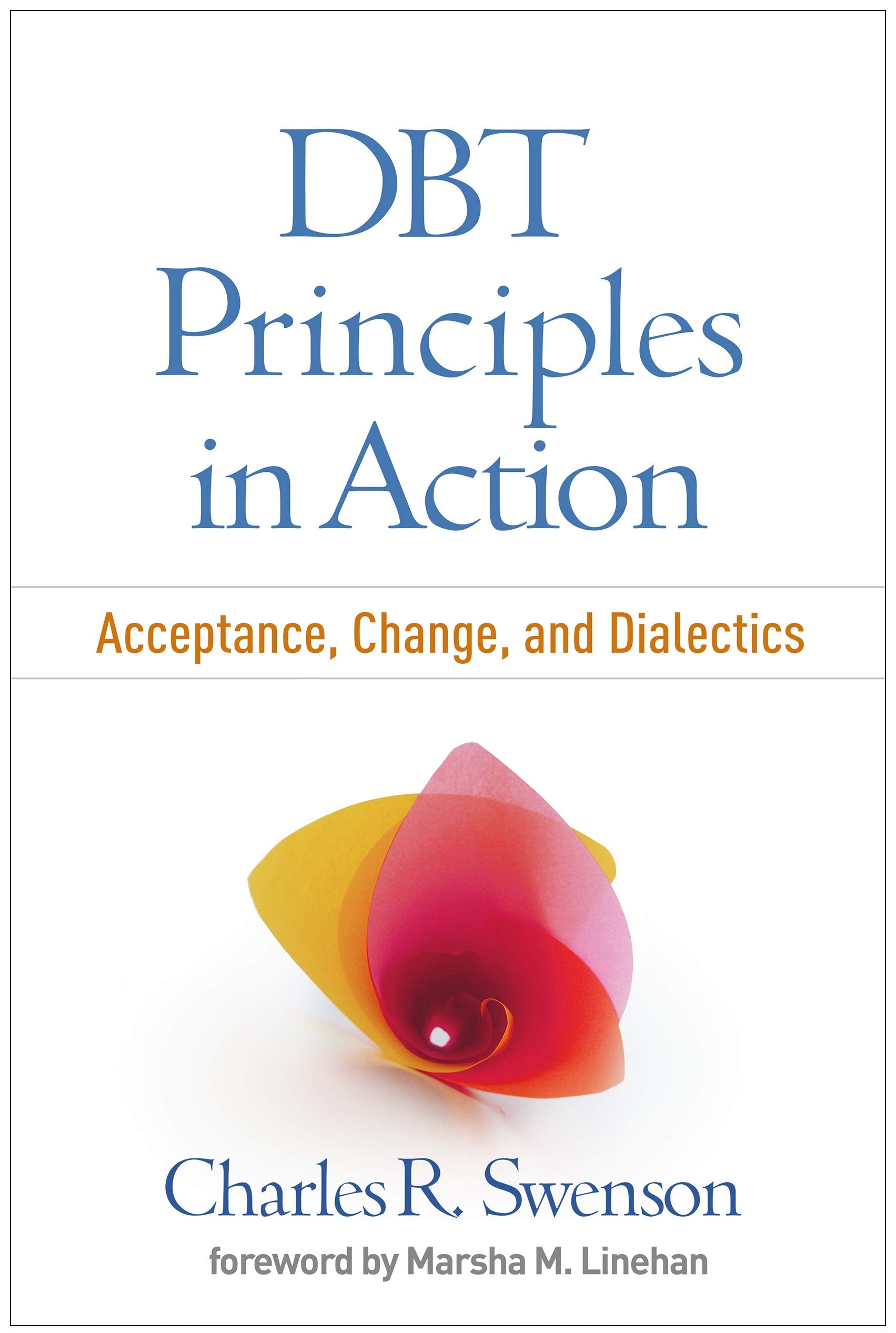 DBT Principles in Action: Acceptance, Change, and Dialectics,New