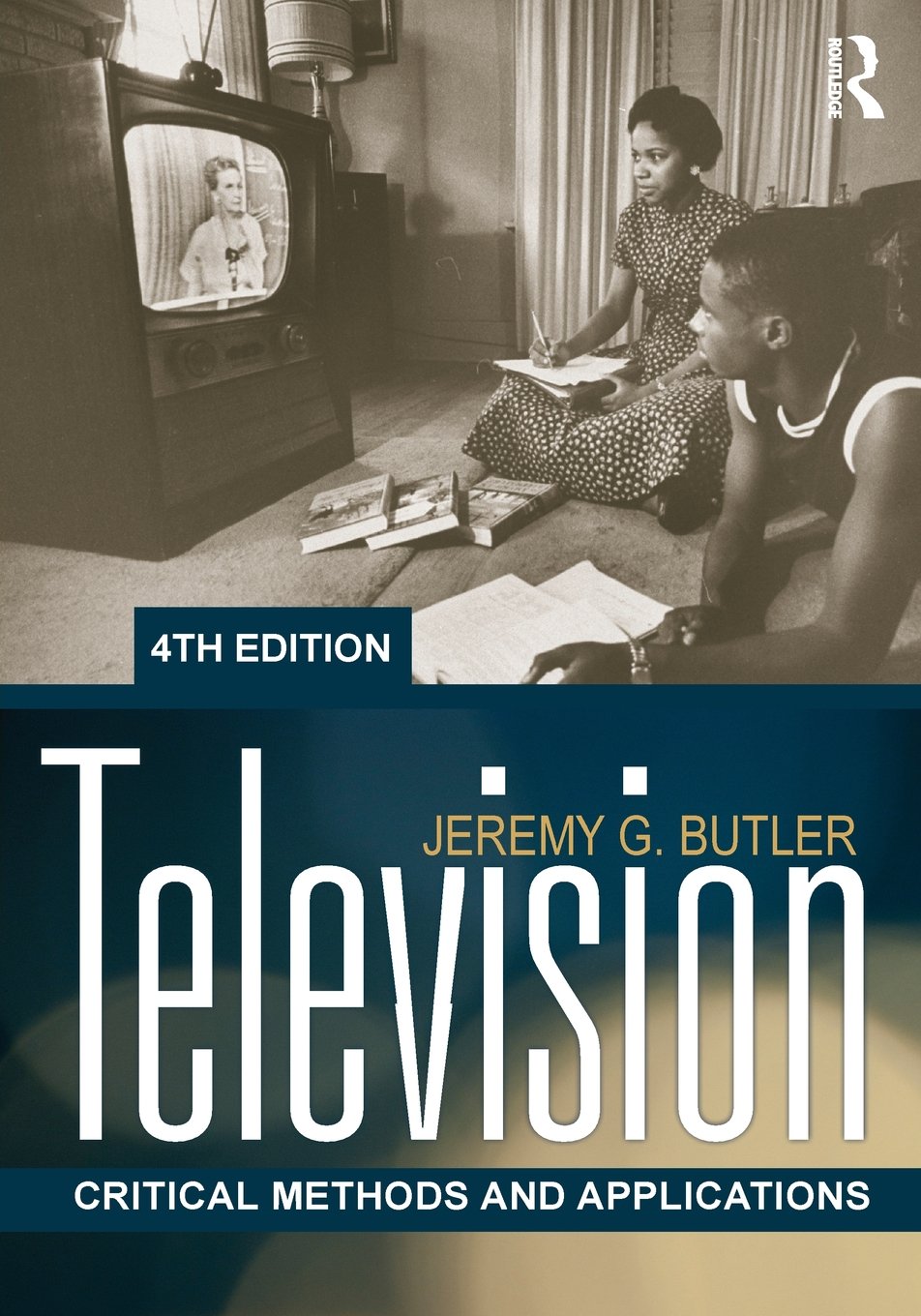 Television: Critical Methods And Applications, 4Th Edition
