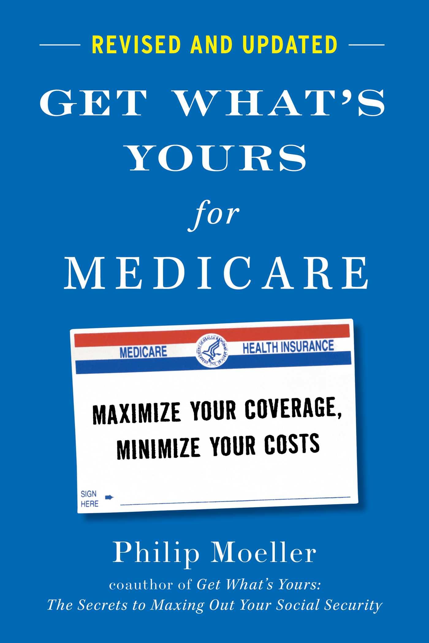 Get What's Yours for Medicare  Revised and Updated: Maximize Your Coverage, Minimize Your Costs,New