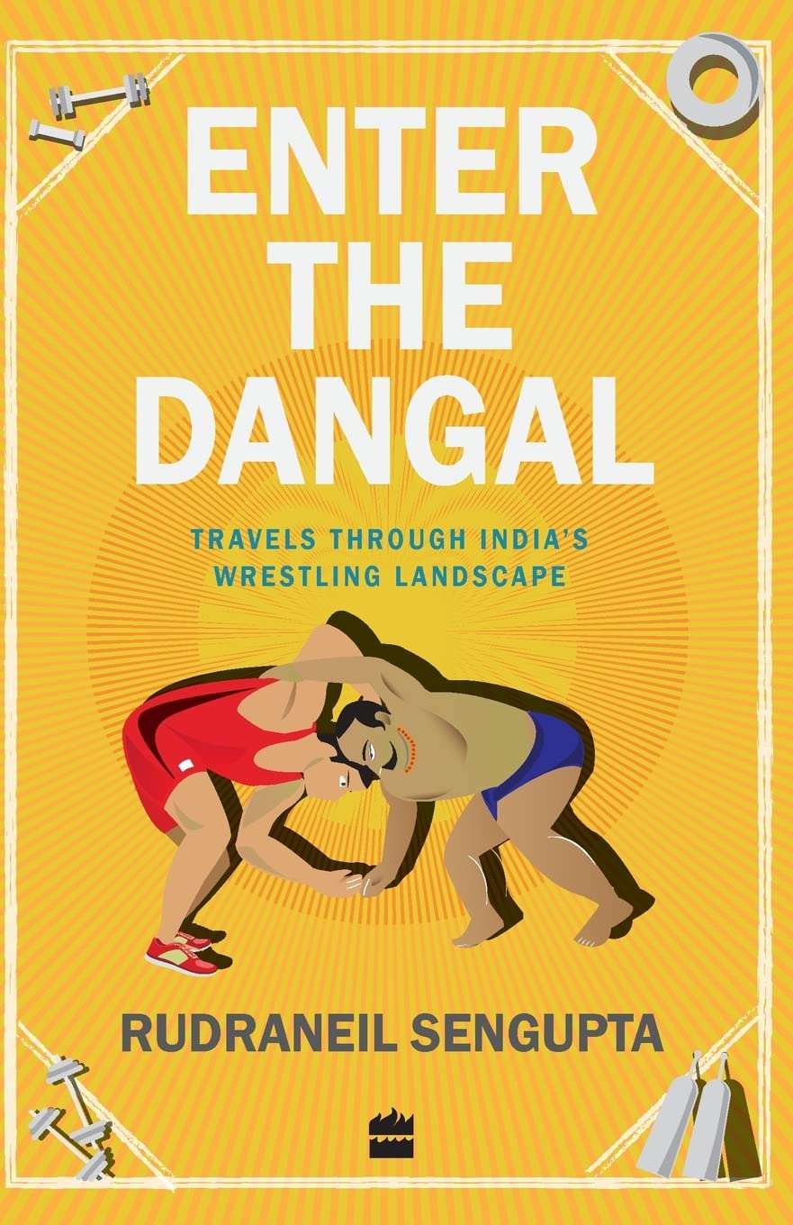 Enter the Dangal: Travels through India's Wrestling Landscape,Used