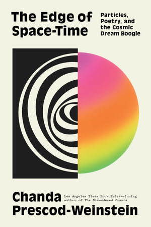 The Edge Of SpaceTime: Particles, Poetry, And The Cosmic Dream Boogie
