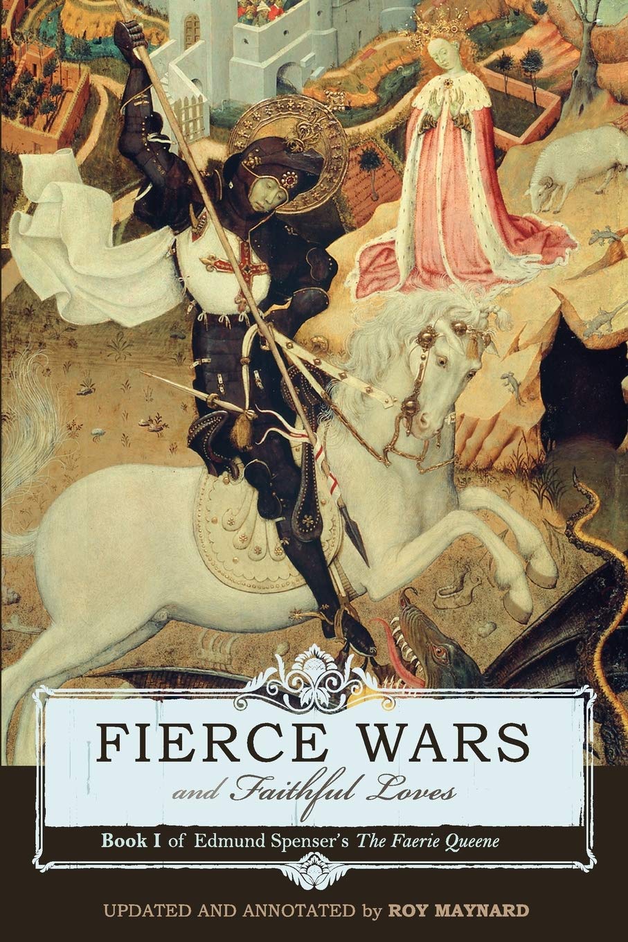 Fierce Wars And Faithful Loves: Book I Of Edmund Spenser'S The Faerie Queene