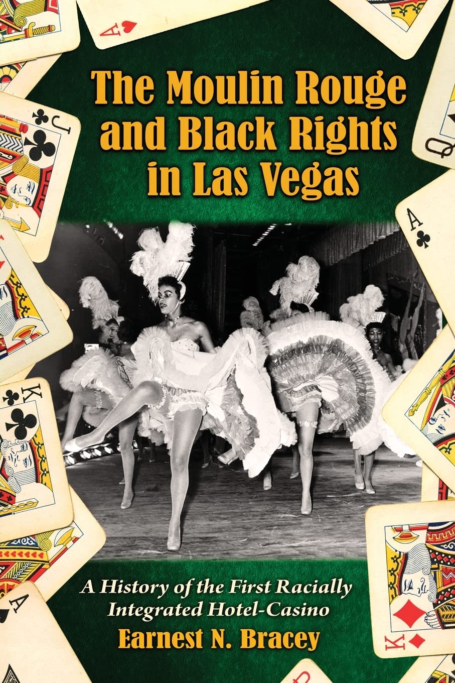 The Moulin Rouge And Black Rights In Las Vegas: A History Of The First Racially Integrated Hotelcasino,New