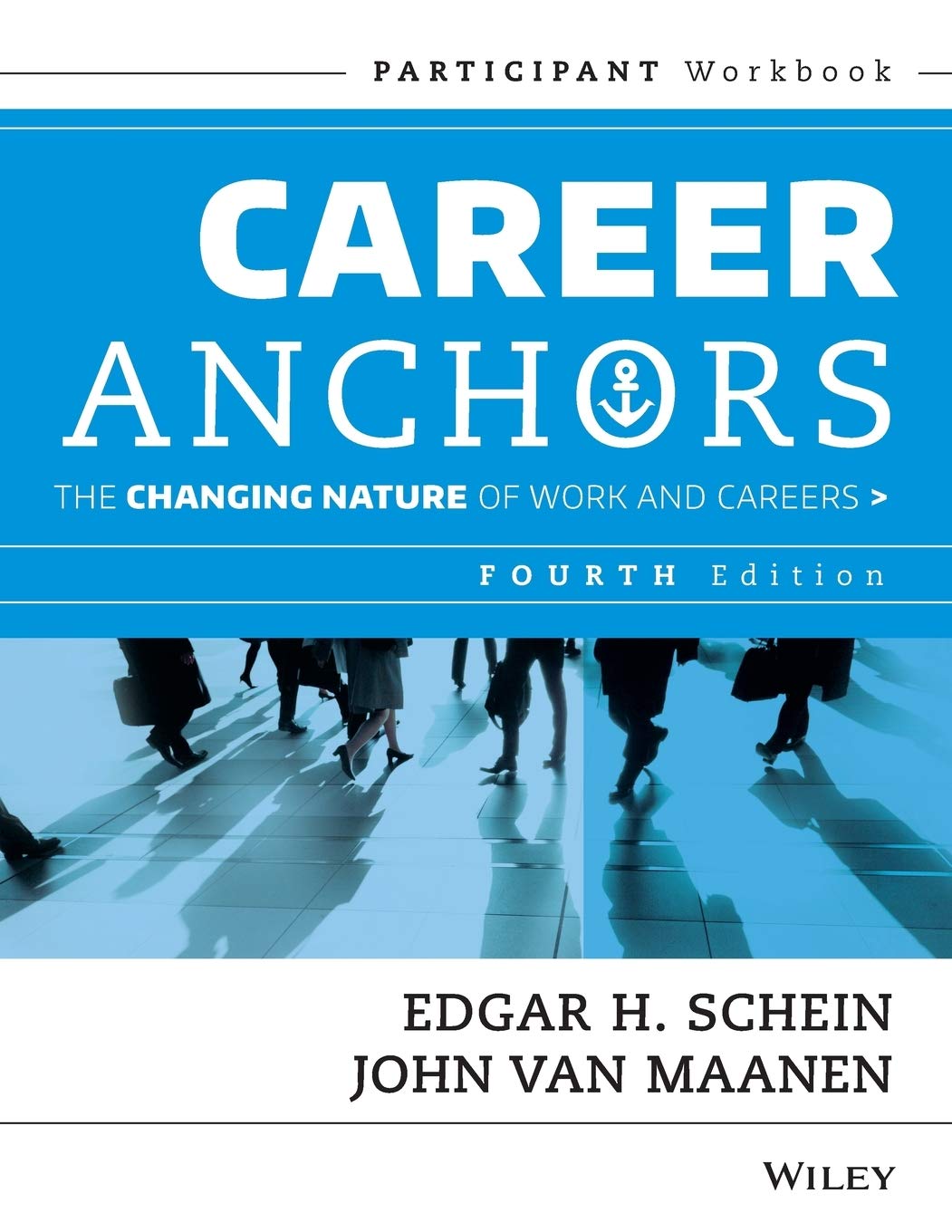 Career Anchors: The Changing Nature of Work & Careers, Participant Workbook, 4th Edition