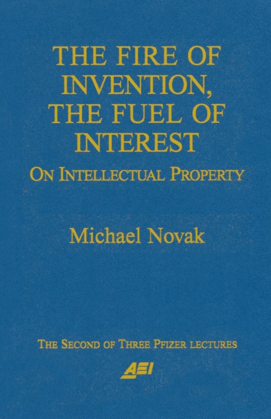 The Fire Of Invention, The Fuel Of Interest: On Intellectual Property (Pfizer Lecture Series),Used