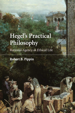 Hegel'S Practical Philosophy: Rational Agency As Ethical Life,Used