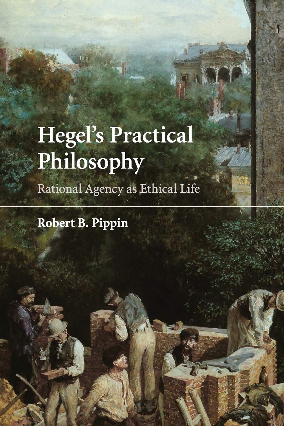 Hegel'S Practical Philosophy: Rational Agency As Ethical Life,Used