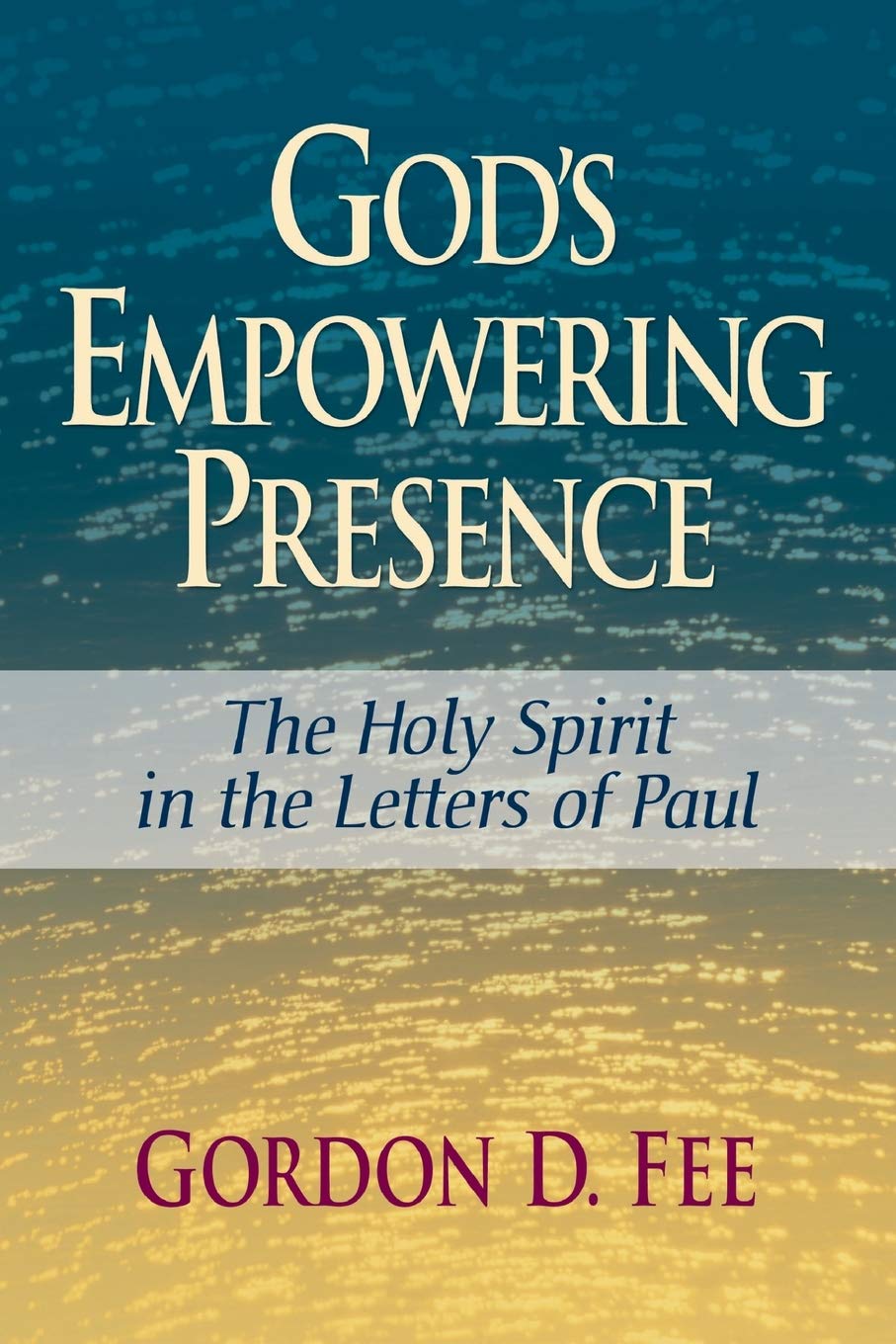 God'S Empowering Presence: The Holy Spirit In The Letters Of Paul