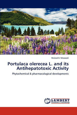 Portulaca olerecea L. and its Antihepatotoxic Activity: Phytochemical & pharmacological developments,Used