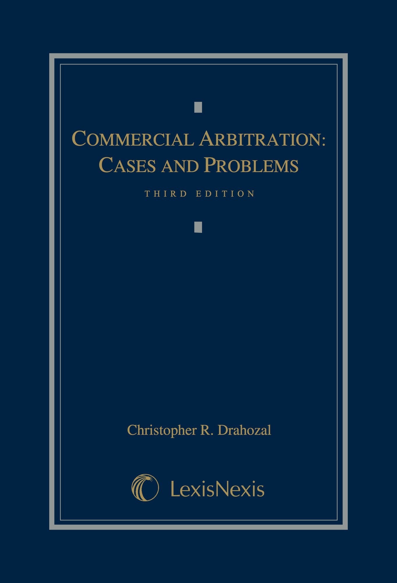 Commercial Arbitration: Cases and Problems (Lexisnexis Law School Publishing Advisory Board),Used
