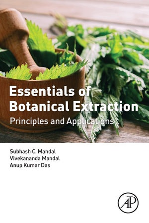 Essentials of Botanical Extraction: Principles and Applications,Used