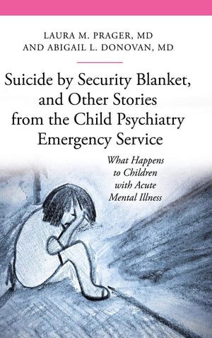 Suicide by Security Blanket, and Other Stories from the Child Psychiatry Emergency Service: What Happens to Children with Acute ,Used