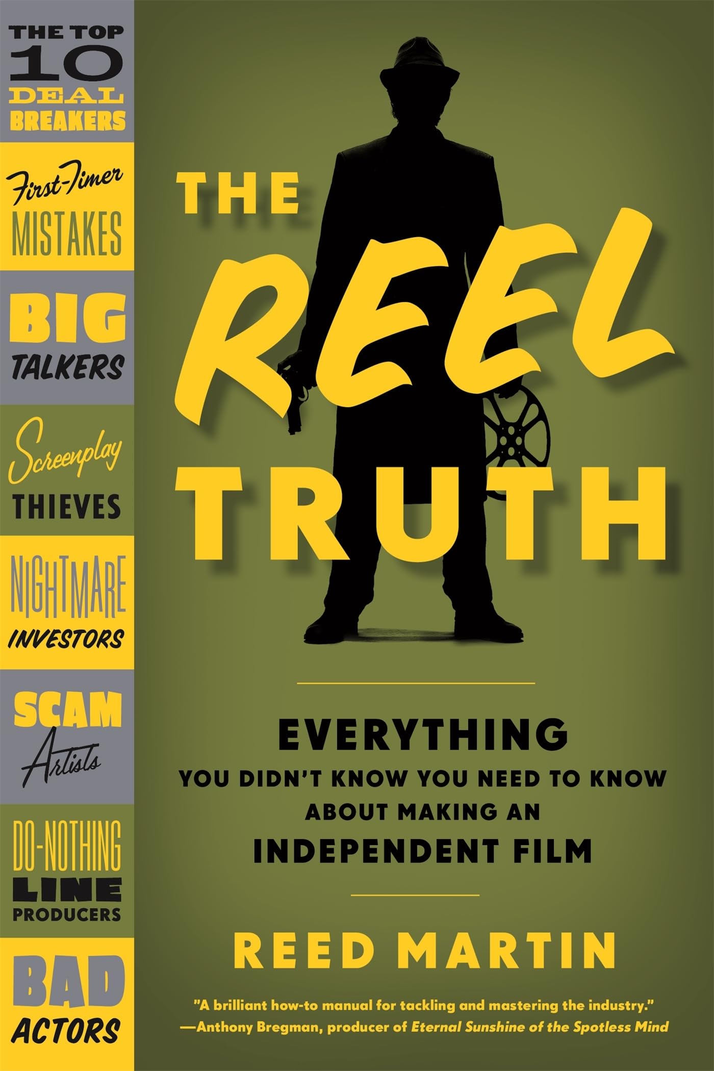The Reel Truth: Everything You Didn'T Know You Need To Know About Making An Independent Film