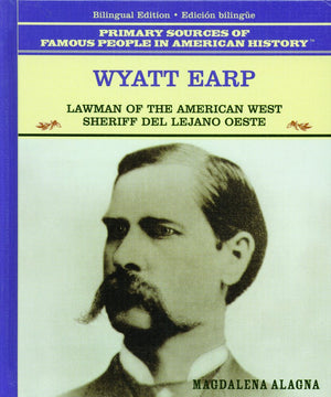 Wyatt Earp: Lawman of the American West : Sheriff Del Lejano Oeste (Famous People in American History) (Spanish and English Edit,Used