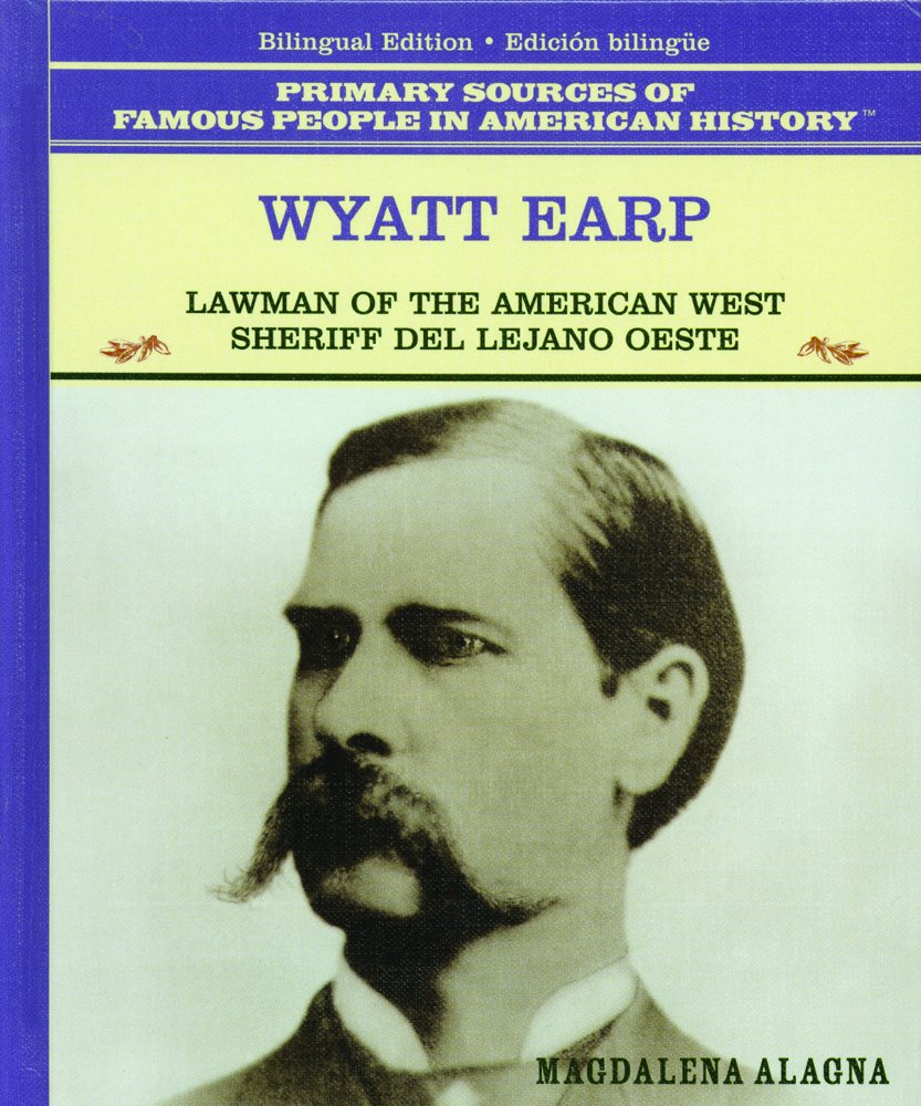 Wyatt Earp: Lawman of the American West : Sheriff Del Lejano Oeste (Famous People in American History) (Spanish and English Edit,Used